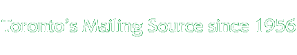 [Toronto's Mailing Source since 1956] 
